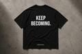 KEEP BECOMING TEE